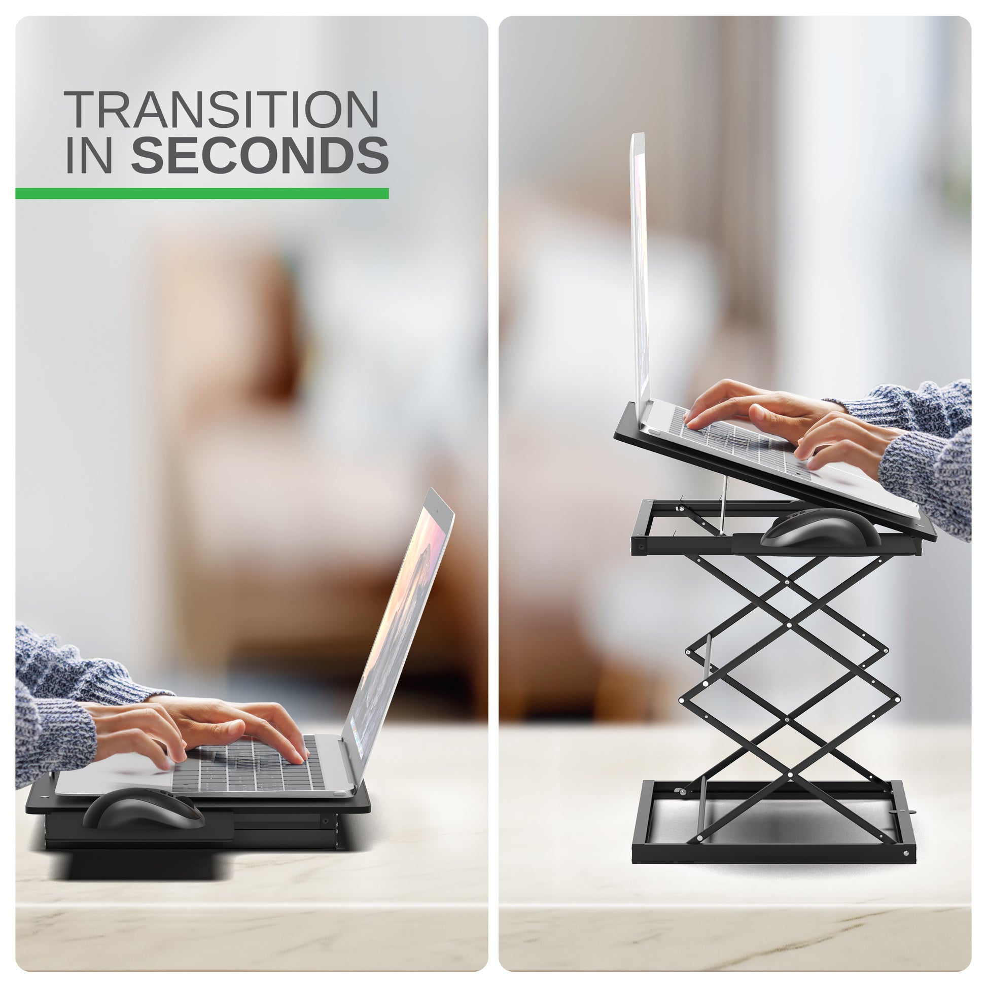 Switch from sitting to standing in seconds with ease.